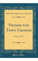 Primer for Town Farmers: January, 1928 (Classic Reprint)