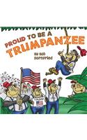 Proud to be a Trumpanzee