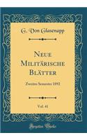 Neue MilitÃ¤rische BlÃ¤tter, Vol. 41: Zweites Semester 1892 (Classic Reprint)