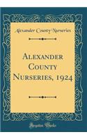 Alexander County Nurseries, 1924 (Classic Reprint)