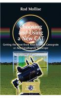 Choosing and Using a New CAT: Getting the Most from Your Schmidt Cassegrain or Other Catadioptric Telescope