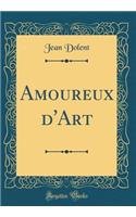 Amoureux D'Art (Classic Reprint)