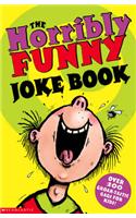 The Horribly Funny Joke Book