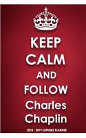 Keep Calm and Follow Charles Chaplin 2018-2019 Supreme Planner
