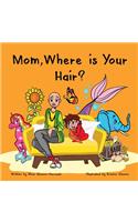 Mom, Where is Your Hair?
