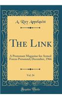 The Link, Vol. 24: A Protestant Magazine for Armed Forces Personnel; December, 1966 (Classic Reprint)