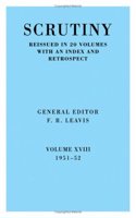 Scrutiny: A Quarterly Review vol. 18 1951-52: Volume 18, 1951–52