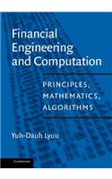 Financial Engineering and Computation: Principles, Mathematics, Algorithms