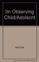 Im Observing Child/Adolscnt