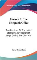 Lincoln In The Telegraph Office