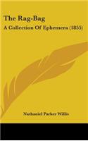 The Rag-Bag: A Collection Of Ephemera (1855)