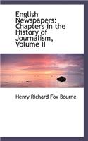 English Newspapers: Chapters in the History of Journalism, Volume II