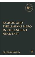 Samson and the Liminal Hero in the Ancient Near East