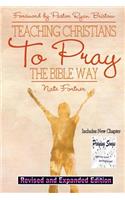 Teaching Christians To Pray The Bible Way Revised and Expanded