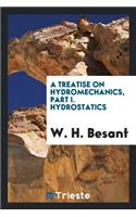 A Treatise on Hydromechanics: Part I. Hydrostatics