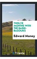 Twelve Months with the Bashi-Bazouks