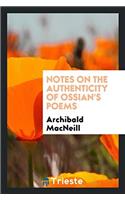 Notes on the Authenticity of Ossian's Poems