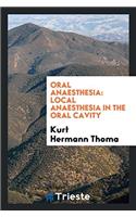 ORAL ANAESTHESIA: LOCAL ANAESTHESIA IN T