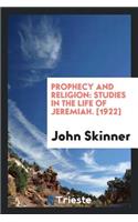 Prophecy & Religion; Studies in the Life of Jeremiah