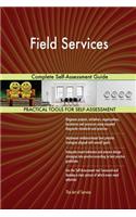 Field Services Complete Self-Assessment Guide