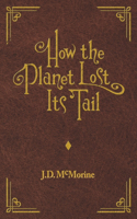 How the Planet Lost Its Tail