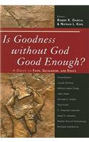 Is Goodness without God Good Enough?