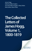 Collected Letters of James Hogg, Volume 1, 1800-1819