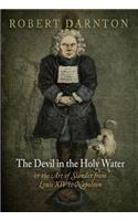 The Devil in the Holy Water, or the Art of Slander from Louis XIV to Napoleon
