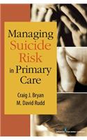 Managing Suicide Risk in Primary Care