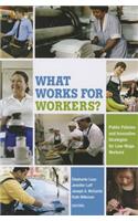 What Works for Workers?: Public Policies and Innovative Strategies for Low-Wage Workers