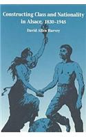 Constructing Class and Nationality in Alsace, 1830–1945