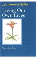 Living Our Own Lives: A Moment to Reflect