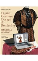 Digital Costume Design & Rendering: Pens, Pixels, and Paint