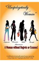 Unapologetically Woman a Woman Without Regrets or Excuses