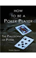 How to Be a Poker Player