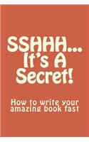 SSHHH...It's A Secret!