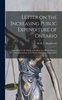 Letter on the Increasing Public Expenditure of Ontario [microform]