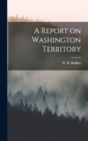 Report on Washington Territory