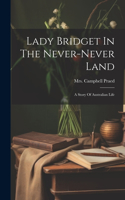 Lady Bridget In The Never-never Land