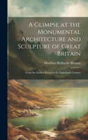 Glimpse at the Monumental Architecture and Sculpture of Great Britain