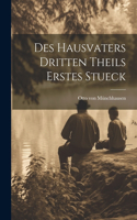 Des Hausvaters dritten Theils erstes Stueck