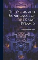 Origin and Significance of the Great Pyramid