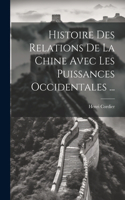 Histoire Des Relations De La Chine Avec Les Puissances Occidentales ...