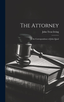 Attorney: Or the Correspondence of John Quod