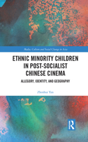 Ethnic Minority Children in Post-Socialist Chinese Cinema