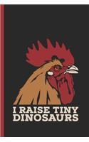 I Raise Tiny Dinosaurs: Notebook, Journal for Bullets or Diary Gift for Chicken Farmers, Dot Grid Paper (120 Pages, 6x9)