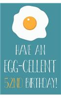 Have An Egg-cellent 52nd Birthday