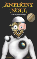 Anthony Noll und der goldene Zeigefinger (Illustrierte Neuauflage)