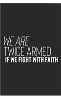 We Are Twice Armed If We Fight With Faith