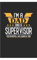 I'm a Dad and a Supervisor Nothing Scares Me: 6x9 inches checkered notebook, 120 Pages, Composition Book and Journal, funny gift for your favorite Dad and Supervisor
